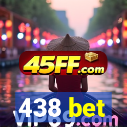 438 bet